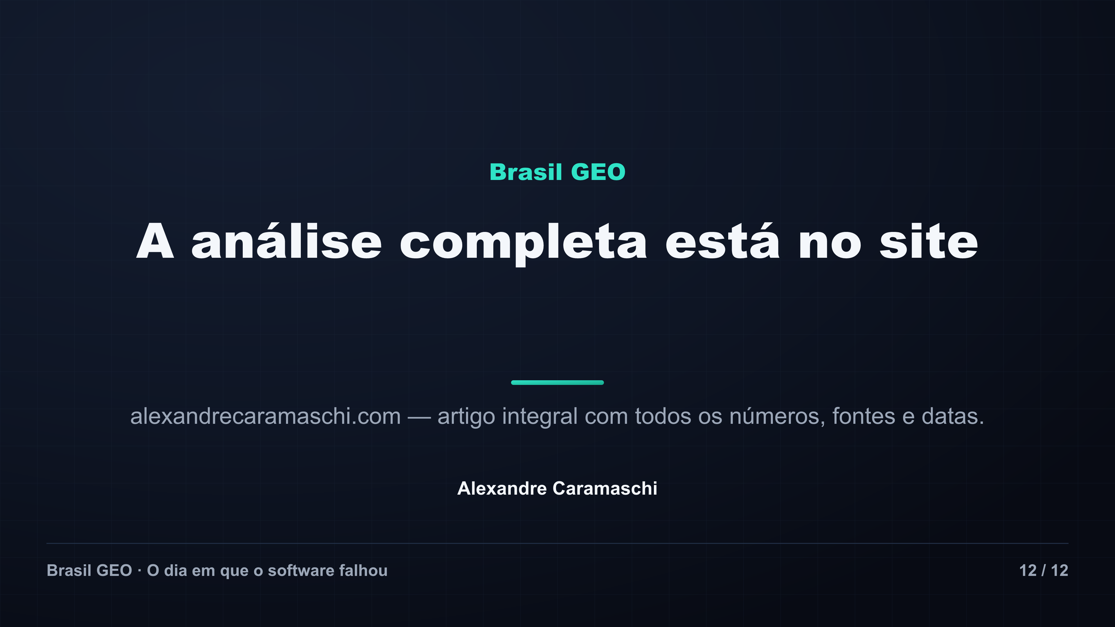 Slide de encerramento: a análise completa está em alexandrecaramaschi.com